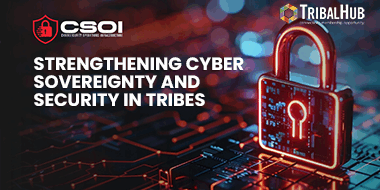 Strengthening Cyber Sovereignty and Security in Tribes featrured